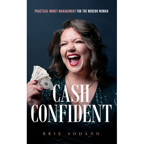 Cash Confident: Practical Money Management for the Modern Woman