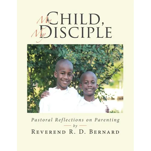 My Child, My Disciple: Pastoral Reflections on Parenting