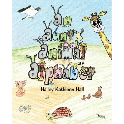 An Aunt's Animal Alphabet: From A to Z, come rhyme with me - a whimsical breeze through the ABCs!