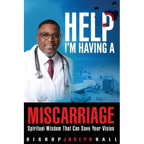 Help I'm Having A Miscarriage: Spiritual Wisdom That Can Save Your Vision