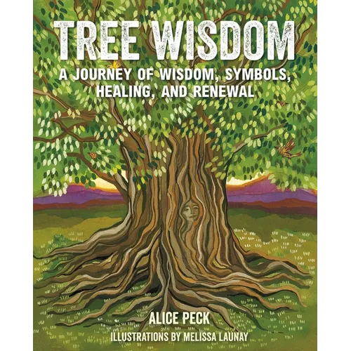 Tree Wisdom: A Journey of Wisdom, Symbols, Healing, and Renewal