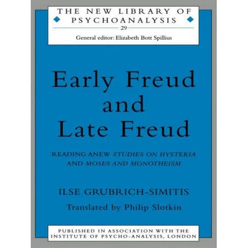Early Freud and Late Freud: Reading Anew Studies on Hysteria and Moses and Monotheism