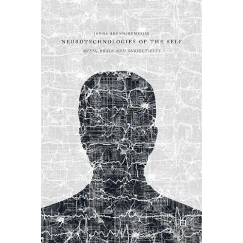 Neurotechnologies of the Self: Mind, Brain and Subjectivity