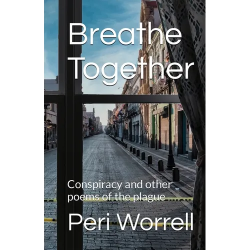 Breathe Together: Conspiracy and Other Poems of the Plague
