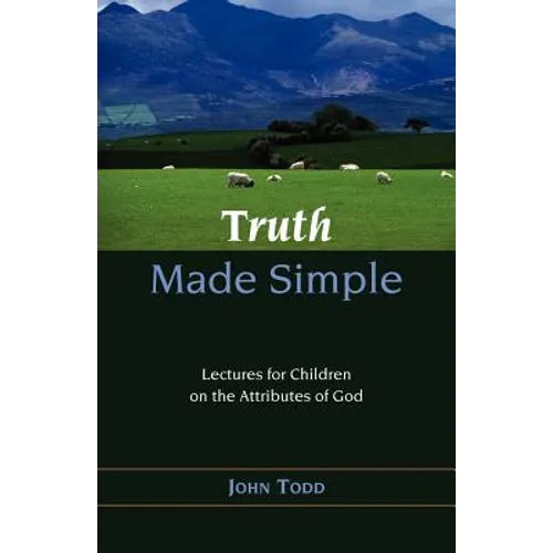Truth Made Simple: Sermons on the Attributes of God for Children