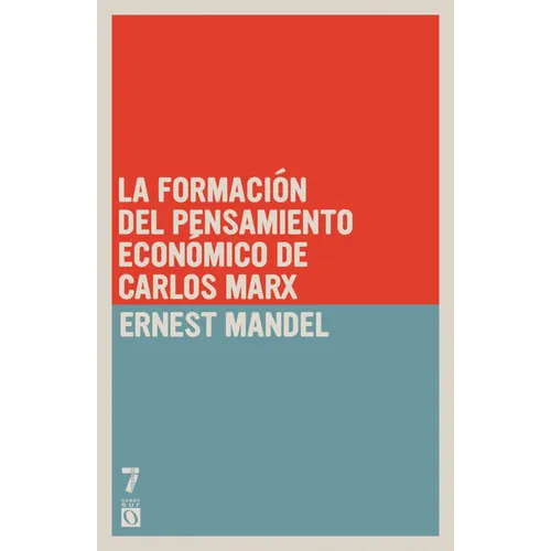 La formaci n del pensamiento econ mico de Carlos Marx: De 1843 a la redacci n de El capital