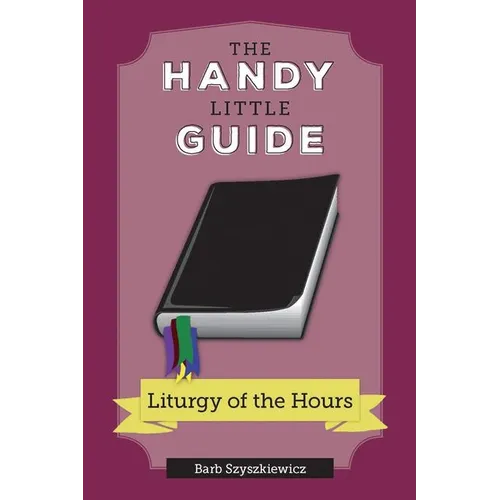 The Handy Little Guide to the Liturgy of the Hours