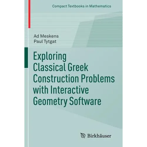 Exploring Classical Greek Construction Problems with Interactive Geometry Software