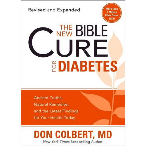 The New Bible Cure for Diabetes: Ancient Truths, Natural Remedies, and the Latest Findings for Your Health Today