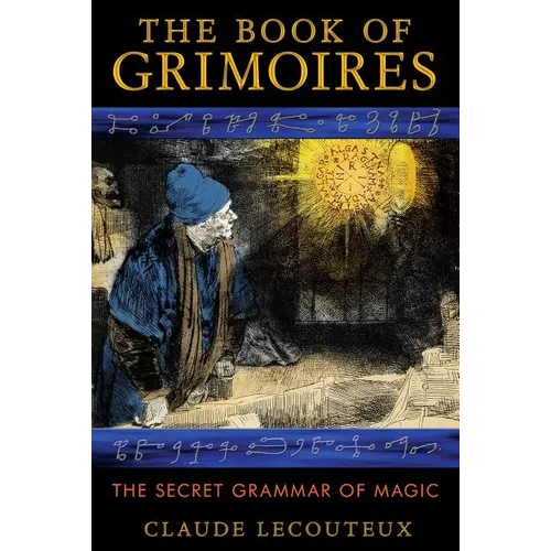 The Book of Grimoires: The Secret Grammar of Magic