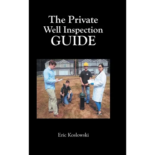The Private Well Inspection Guide