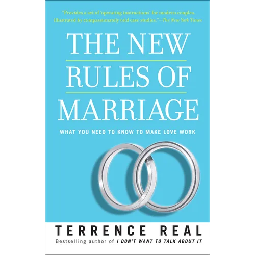 The New Rules of Marriage: What You Need to Know to Make Love Work