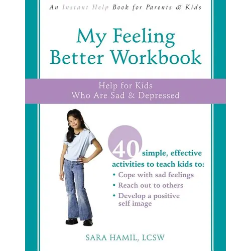 My Feeling Better Workbook: Help for Kids Who Are Sad and Depressed