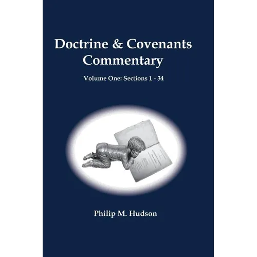 Doctrine & Covenants: Volume One: Sections 1 - 34