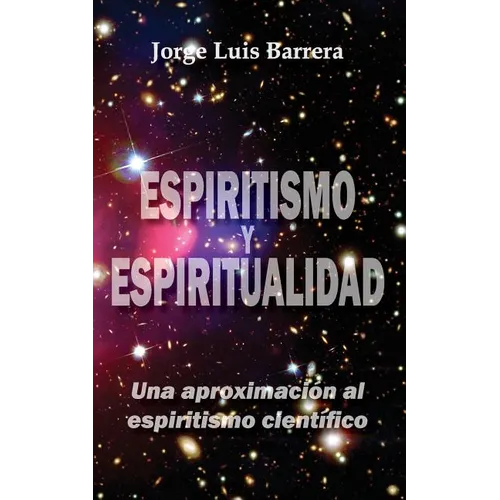 Espiritismo y espiritualidad: Una aproximación al espiritismo científico