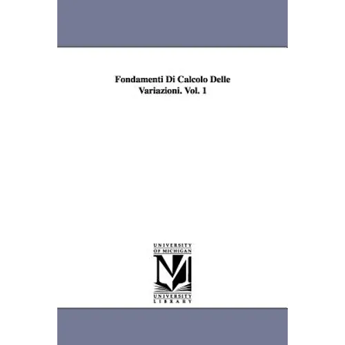 Fondamenti Di Calcolo Delle Variazioni. Vol. 1