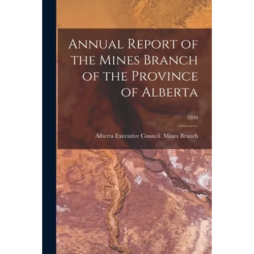 Annual Report of the Mines Branch of the Province of Alberta; 1930
