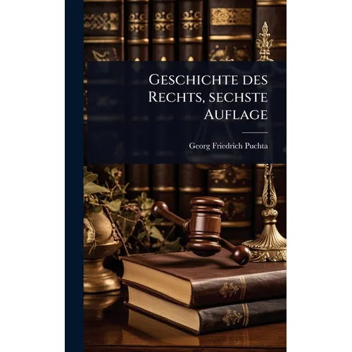 Geschichte des Rechts, sechste Auflage