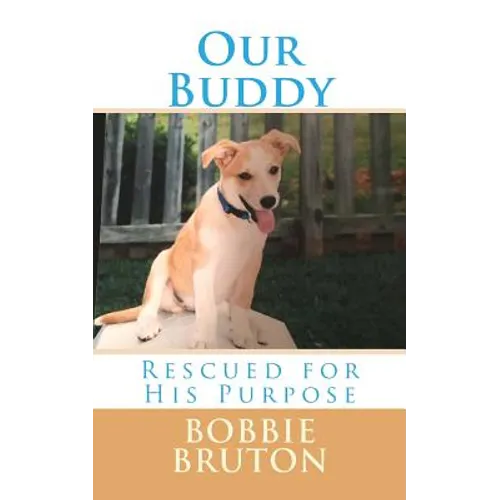 Our Buddy: Rescued for His Purpose