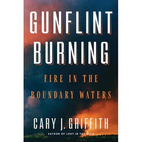Gunflint Burning: Fire in the Boundary Waters