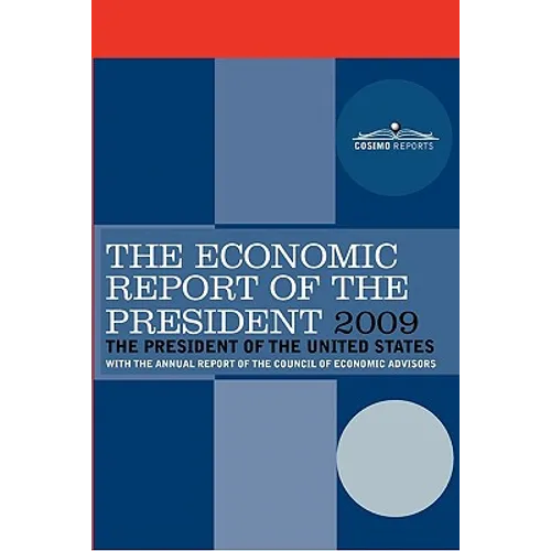 The Economic Report of the President 2009: With the Annual Report of the Council of Economic Advisors