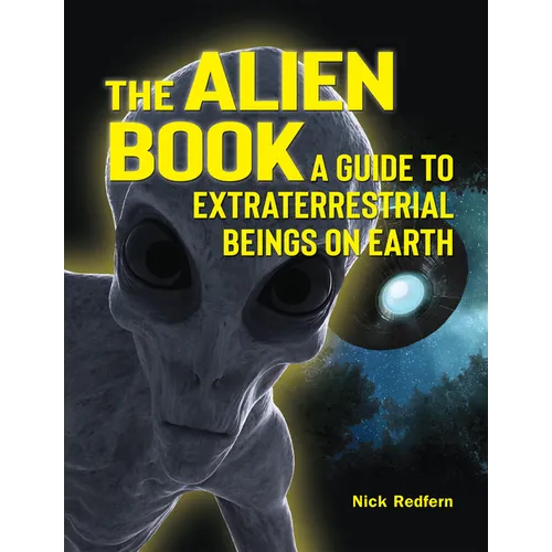 The Alien Book: A Guide to Extraterrestrial Beings on Earth