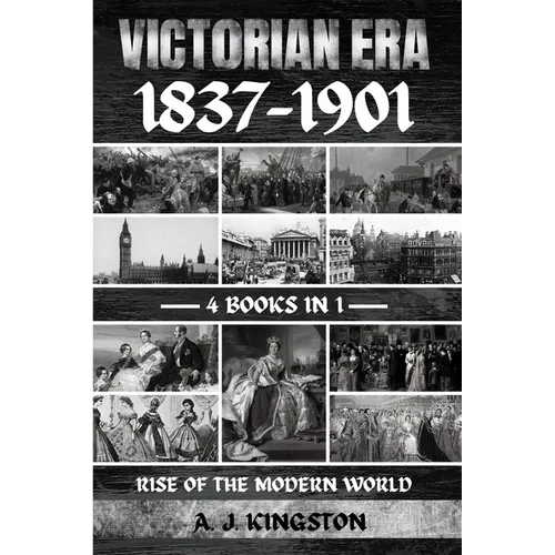 Victorian Era 1837-1901: Rise Of The Modern World