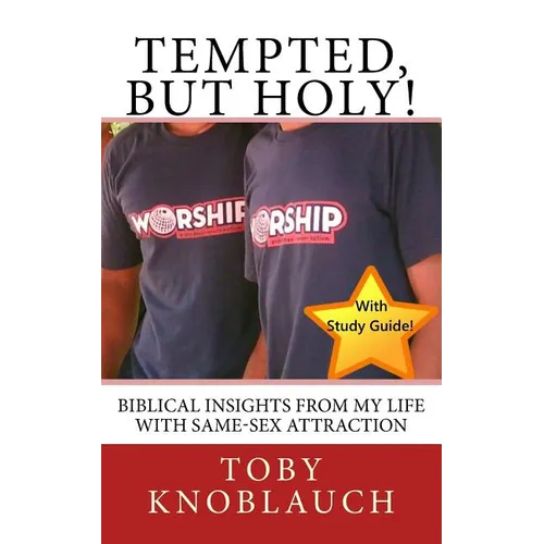 Tempted, But Holy!: Biblical insights from my life with Same-Sex Attraction