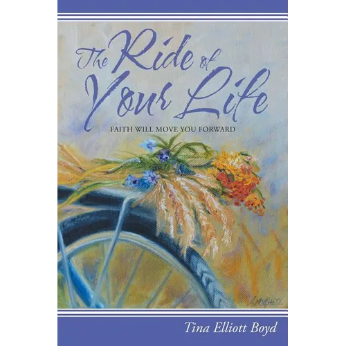 The Ride of Your Life: Faith Will Move You Forward