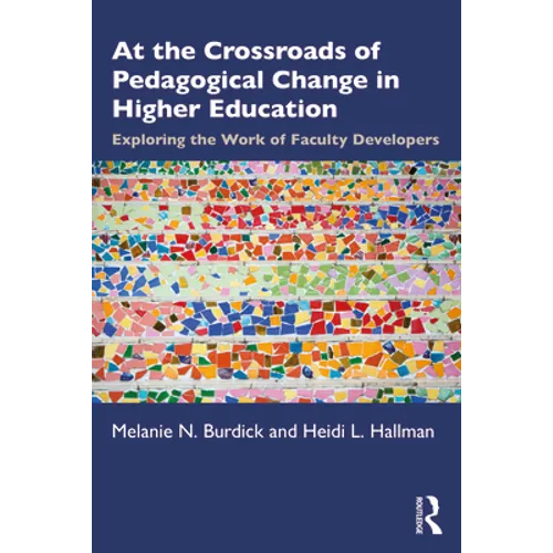 At the Crossroads of Pedagogical Change in Higher Education: Exploring the Work of Faculty Developers