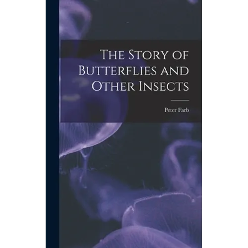The Story of Butterflies and Other Insects