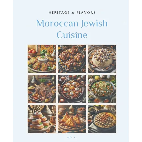 Moroccan Jewish Cuisine: Heritage & Flavors