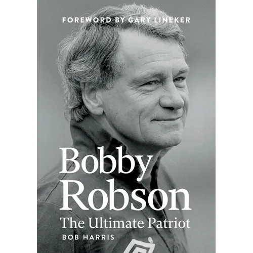Bobby Robson: The Ultimate Patriot