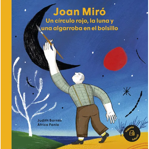 Joan Miró: Un Círculo Rojo, La Luna Y Una Algarroba En El Bolsillo / A Red Circle, the Moon and a Carob Tree in His Pocket
