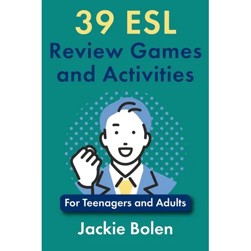 39 ESL Review Games and Activities: For Teenagers and Adults