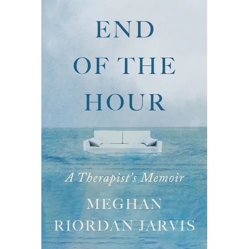 End of the Hour: A Therapist's Memoir