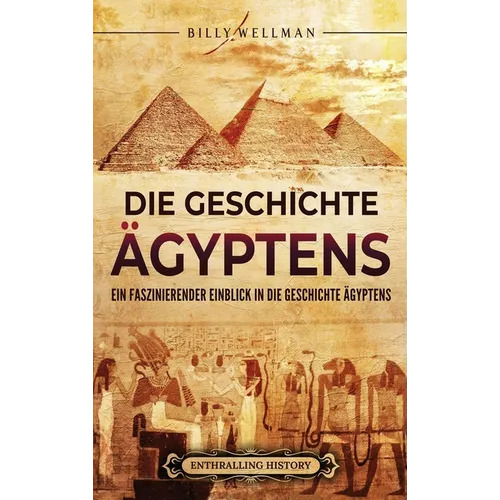 Die Geschichte Ägyptens: Ein faszinierender Einblick in die Geschichte Ägyptens