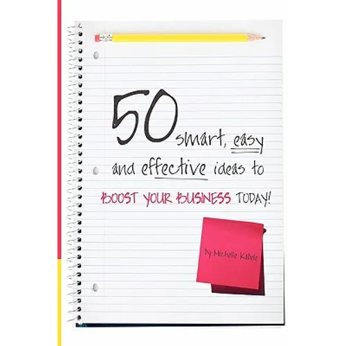 50 Smart, Easy And Effective Ideas To Boost Your Business Today!
