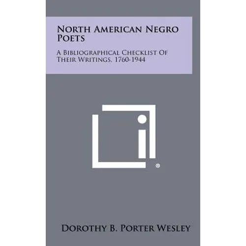 North American Negro Poets: A Bibliographical Checklist of Their Writings, 1760-1944