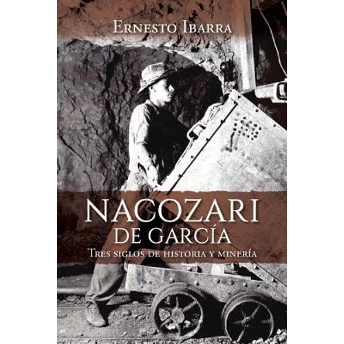 Nacozari de García: Tres siglos de historia y minería