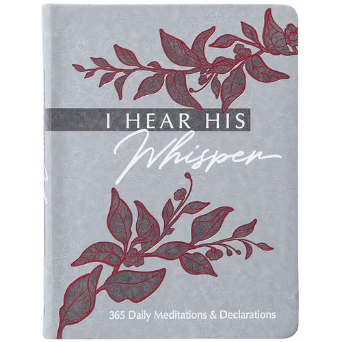 I Hear His Whisper: 365 Daily Meditations & Declarations