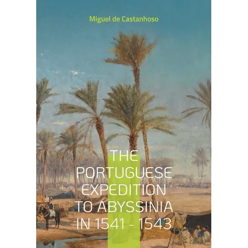 The portuguese expedition to Abyssinia in 1541 - 1543