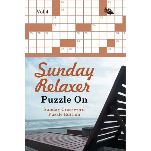Sunday Relaxer Puzzle On Vol 4: Sunday Crossword Puzzle Edition