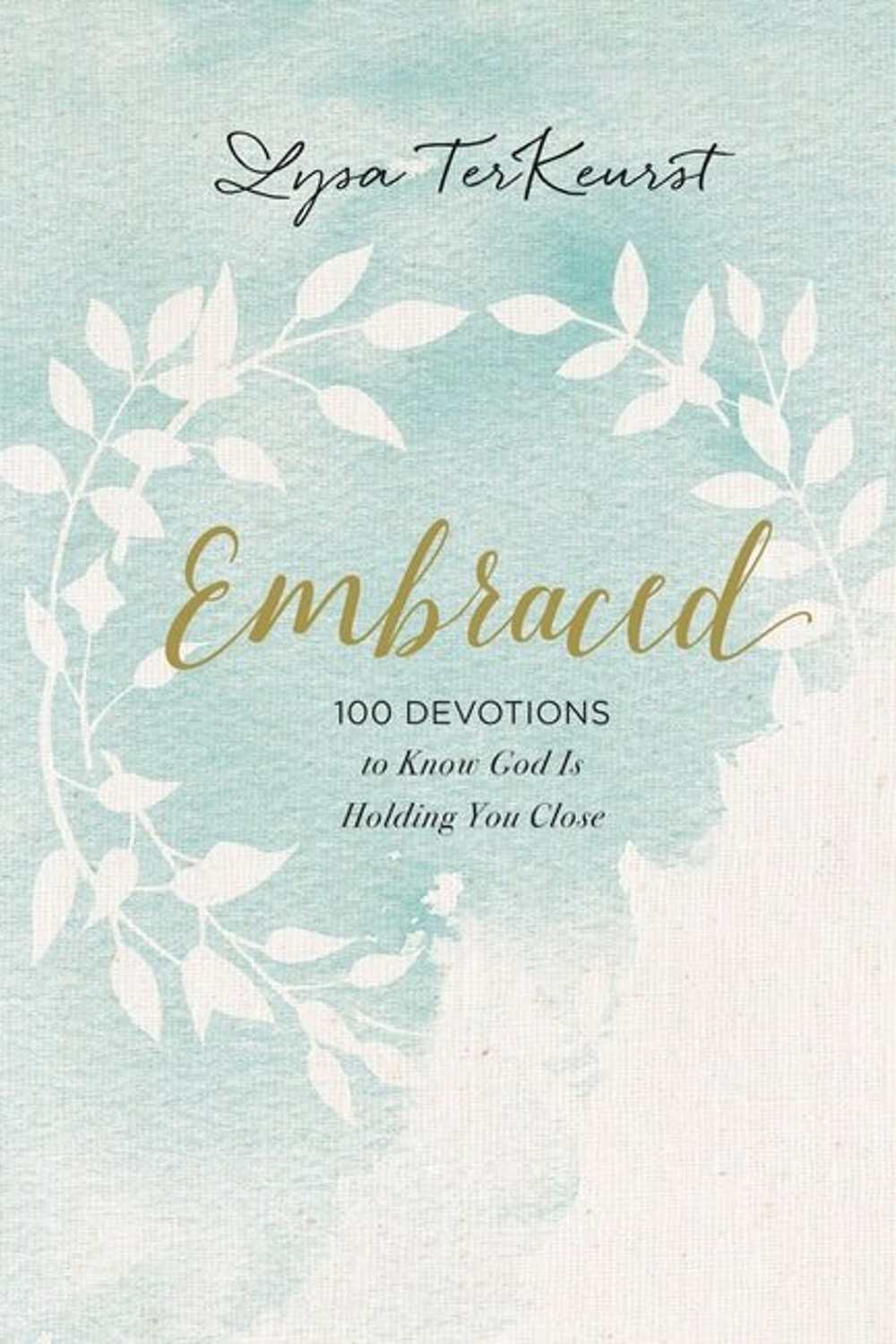 Embraced: 100 Devotions to Know God Is Holding You Close Book