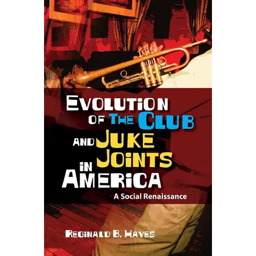 Evolution of The Club and Juke Joints In America: A Social Renaissance
