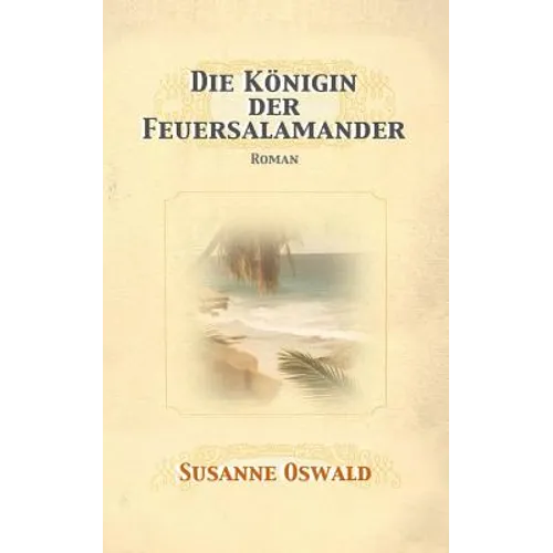Die Koenigin der Feuersalamander: Roman