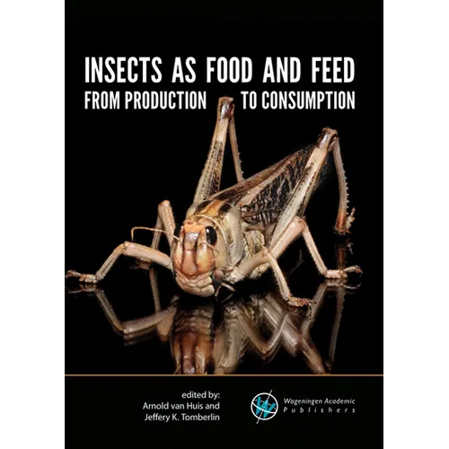 Insects as Food and Feed: From Production to Consumption
