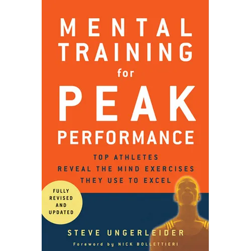 Mental Training for Peak Performance: Top Athletes Reveal the Mind Exercises They Use to Excel
