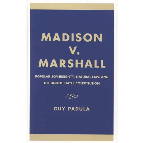 Madison V. Marshall: Popular Sovereignty, Natural Law, and the United States Constitution