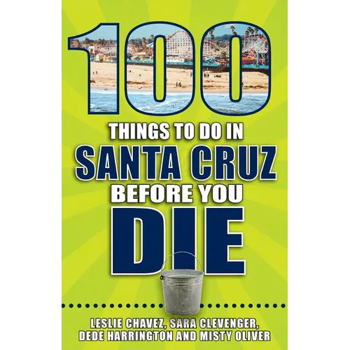 100 Things to Do in Santa Cruz Before You Die